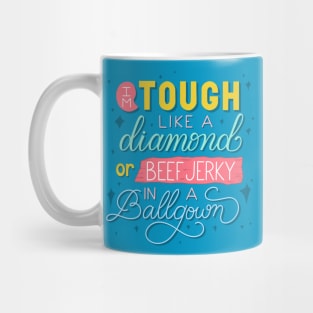 Tough Like a Diamond or Beef Jerky in a Ballgown Mug